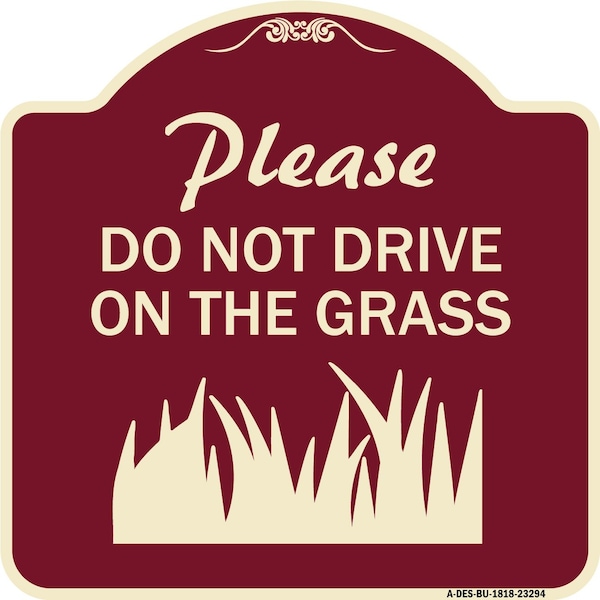Please Do Not Drive on the Grass Heavy-Gauge Aluminum Architectural Sign, 18" x 18", BU-1818-23294